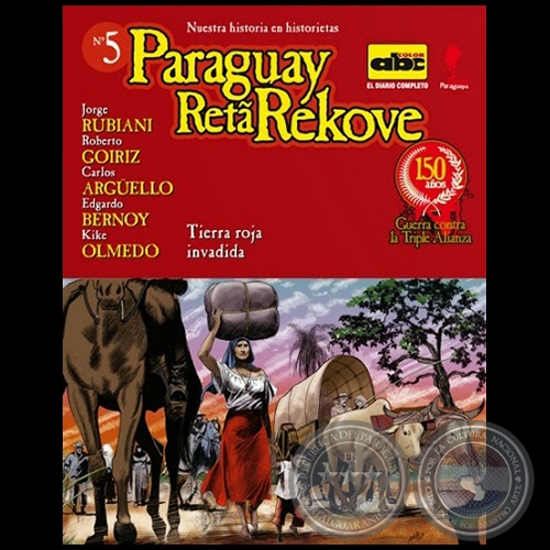 TIERRA ROJA INVADIDA - Colección: PARAGUAY RETA REKOVE N° 5 - Guiones:  JORGE RUBIANI / ROBERTO GOIRIZ / CARLOS ARGUELLO / EDGARDO BERNOY / KIKE OLMEDO - Año 2014